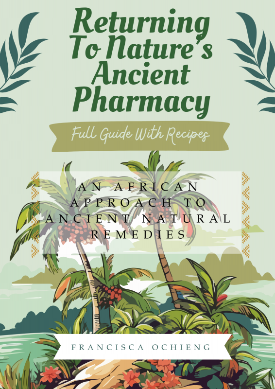 Book: Returning To Nature's Ancient Pharmacy -An African Approach To Natural Remedies